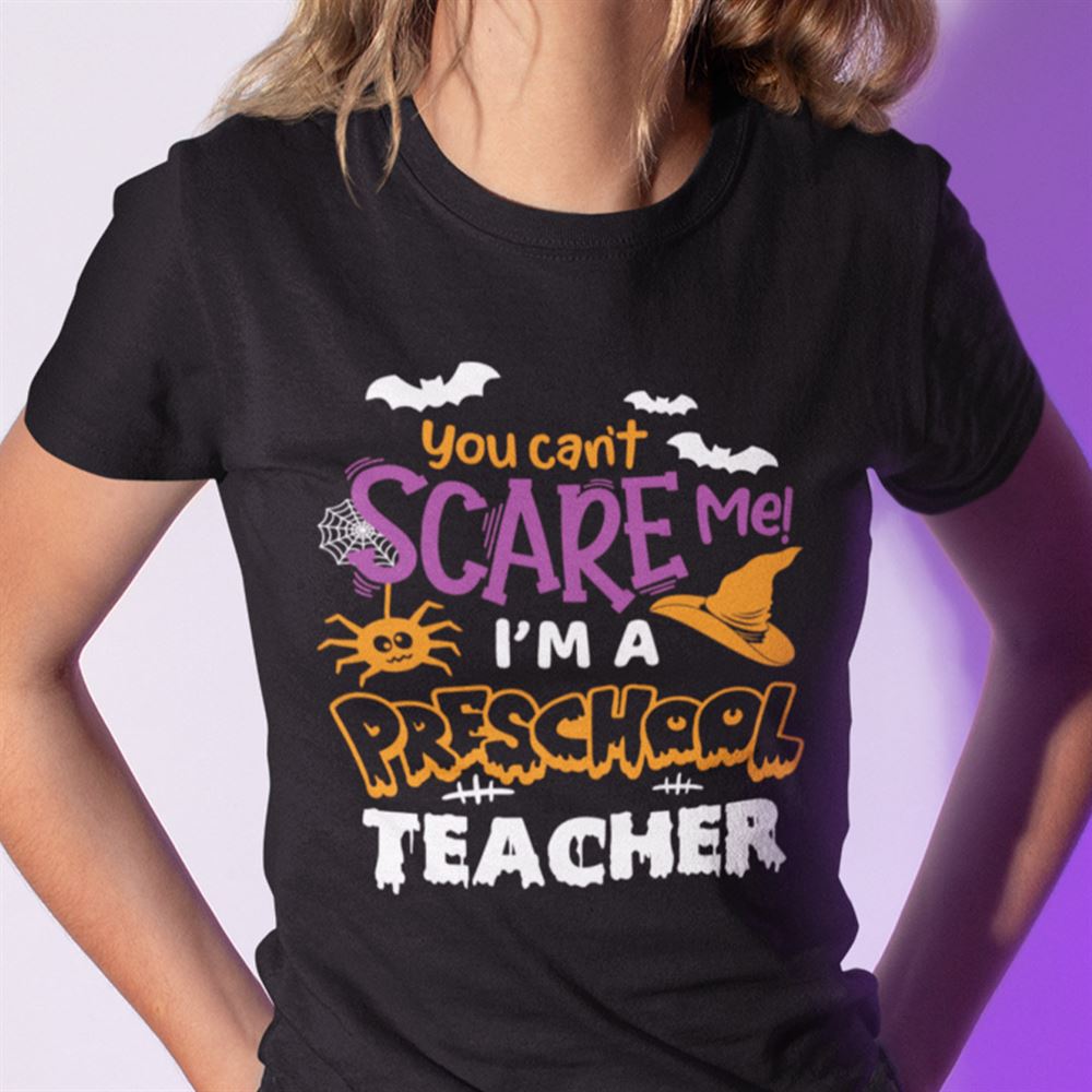 Promotions You Cant Scare Me Im A Preschool Teacher Halloween Shirt 