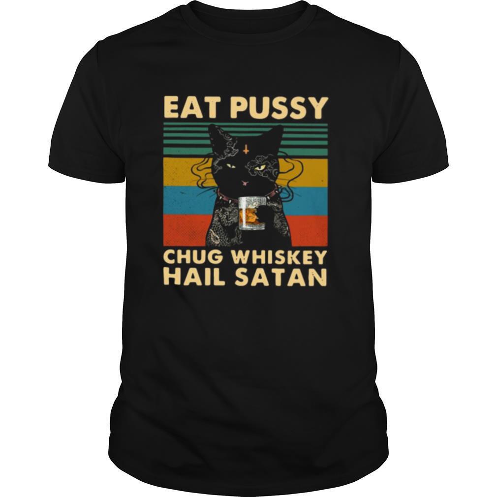 Happy Black Cat Eat Pussy Chug Whiskey Hail Satan Vintage Shirt 