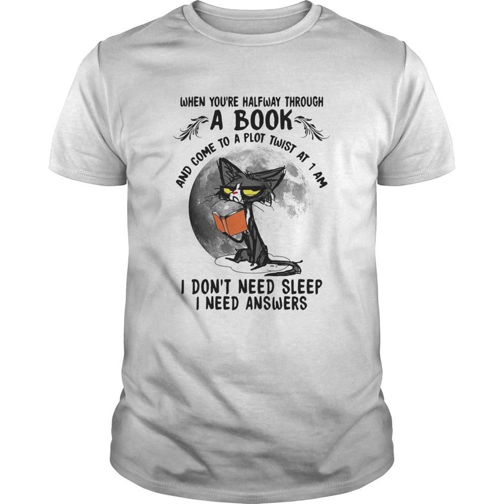 Awesome Black Cat When Youre Halfway Through A Book And Come To A Plot Twist At 1 Am Shirt 