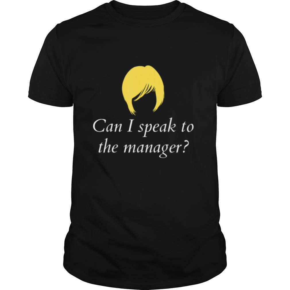 Awesome Can I Speak To The Manager Shirt 