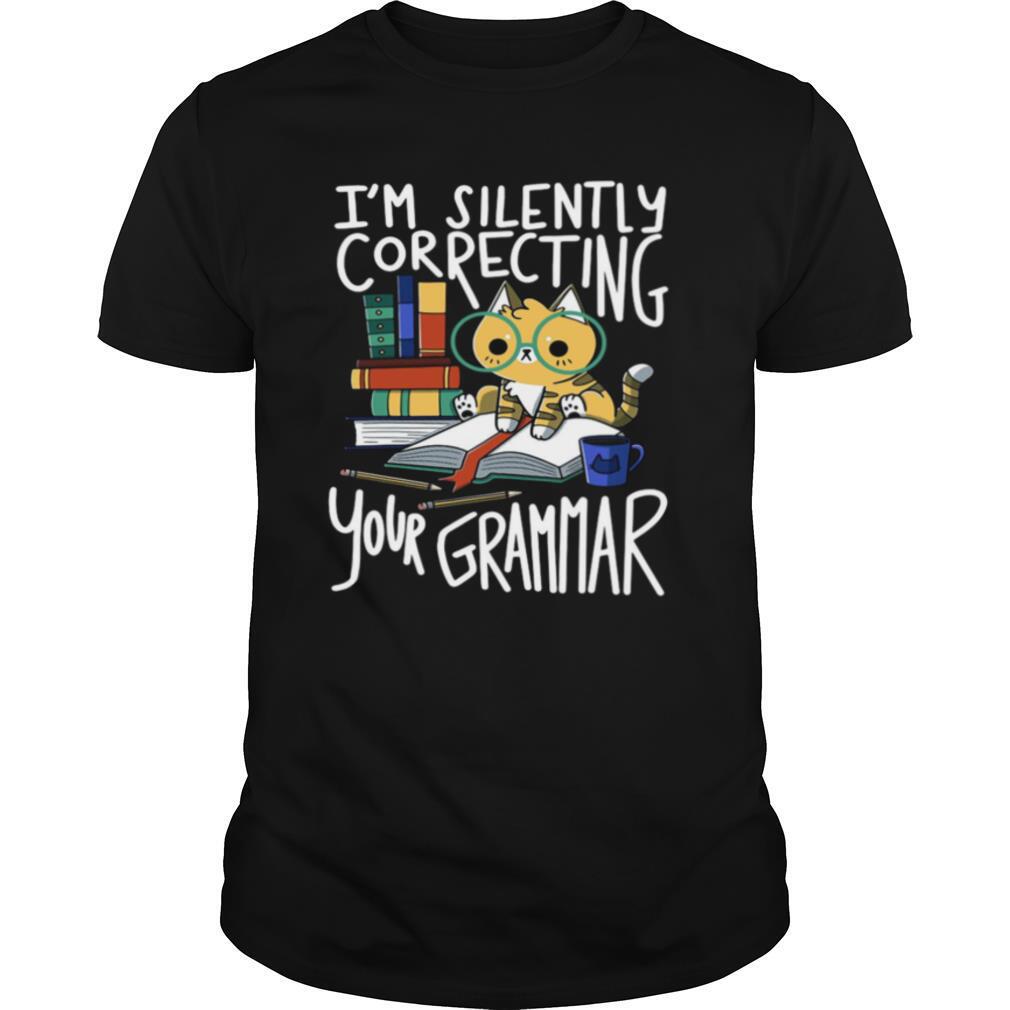 Best Cat Im Silently Correcting Your Grammar Shirt 