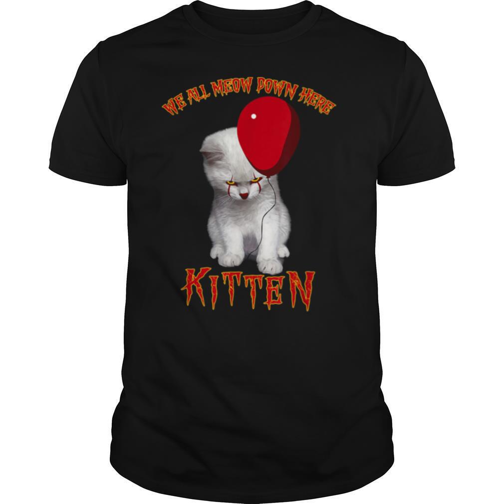 Amazing Cat Pennywise It We All Meow Down Here Kitten Shirt 