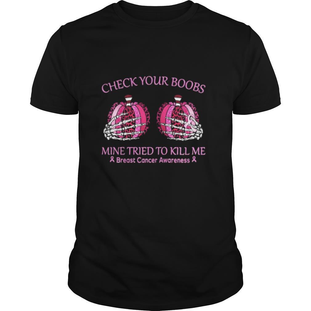 Attractive Check Your Boobs Mine Tried To Kill Me Breast Cancer Awareness Pumpkin Leopard Shirt 