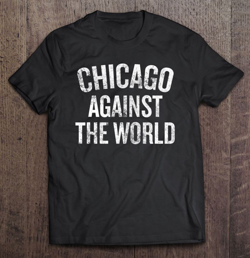 Interesting Chicago Against The World Illinois 