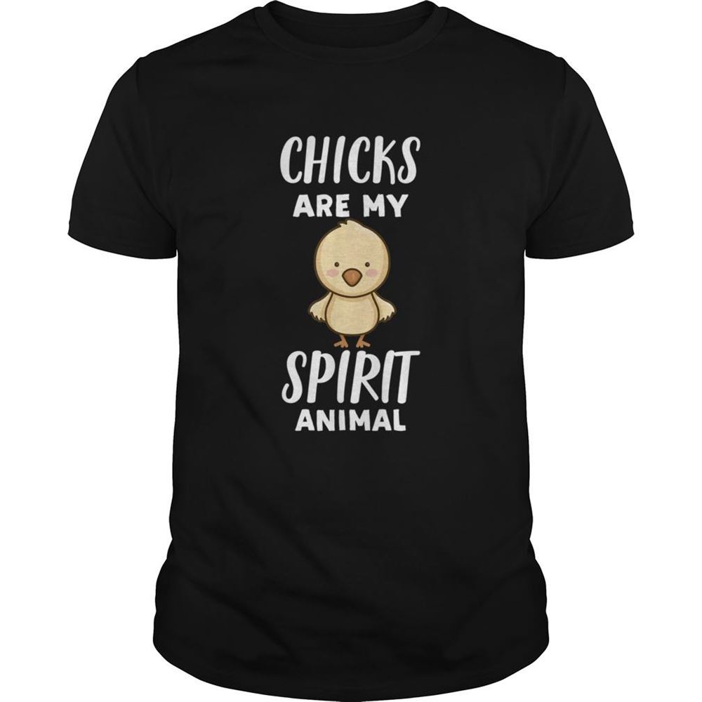 Great Chicks Are My Spirit Animal Chick Shirt 
