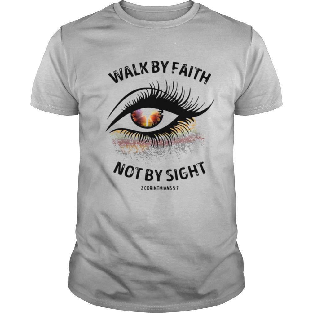 Limited Editon Cross Eye Walk By Faith Not By Sight 2 Corinthians Shirt 