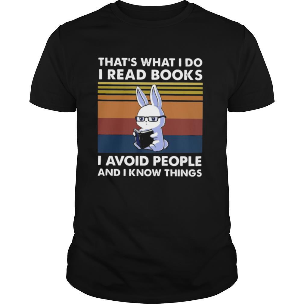 Gifts Cute Bunny Thats What I Do I Read Books I Avoid People And I Know Things Vintage Shirt 