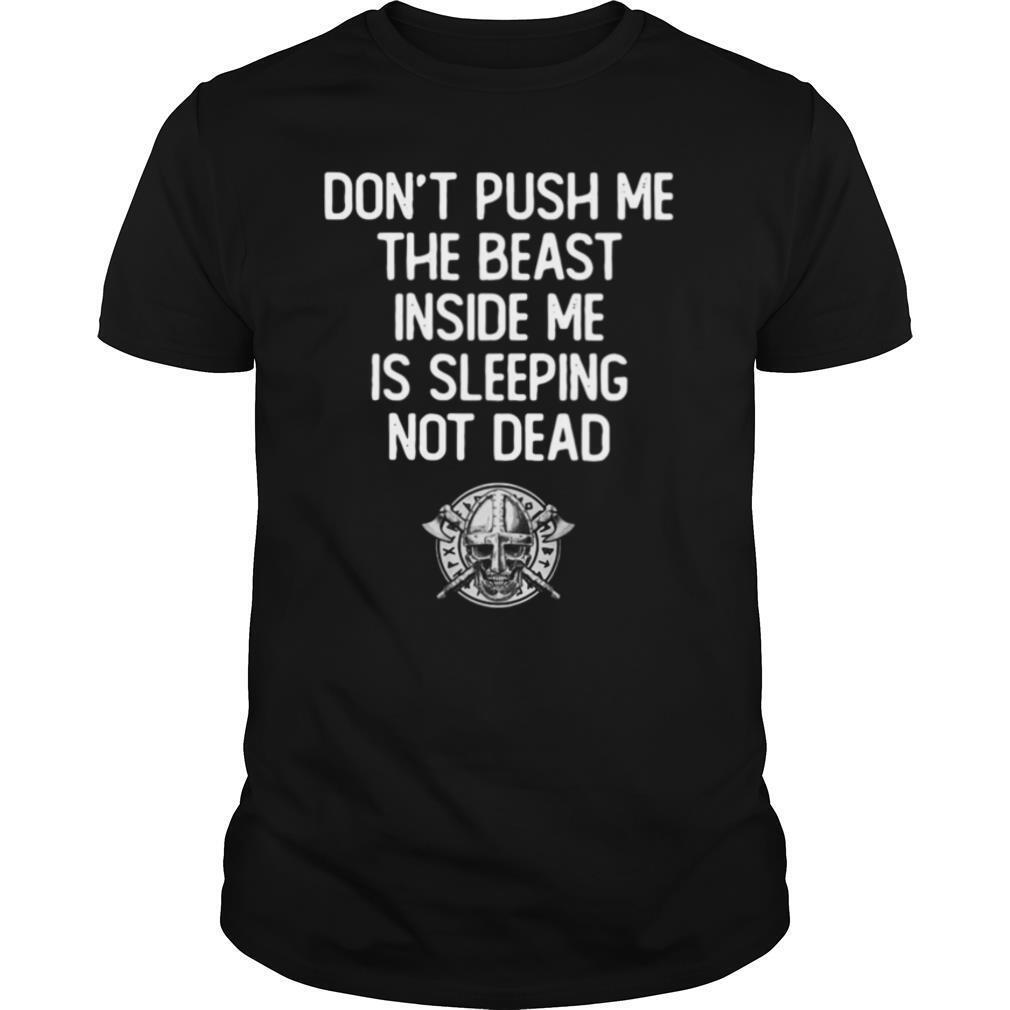 Best Dont Push Me The Beast Inside Me Is Sleeping Not Dead Shirt 