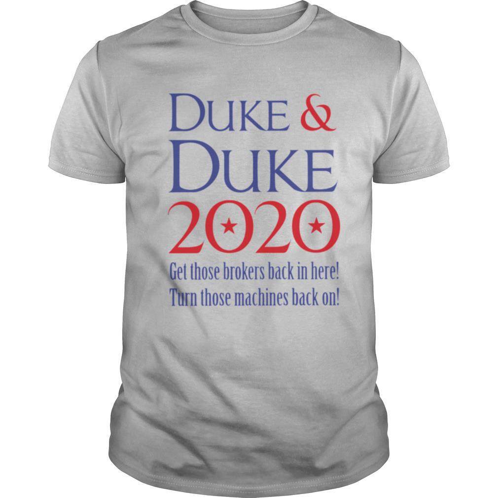 Attractive Duke And Duke 2020 Get Those Brokers Back In Here Shirt 