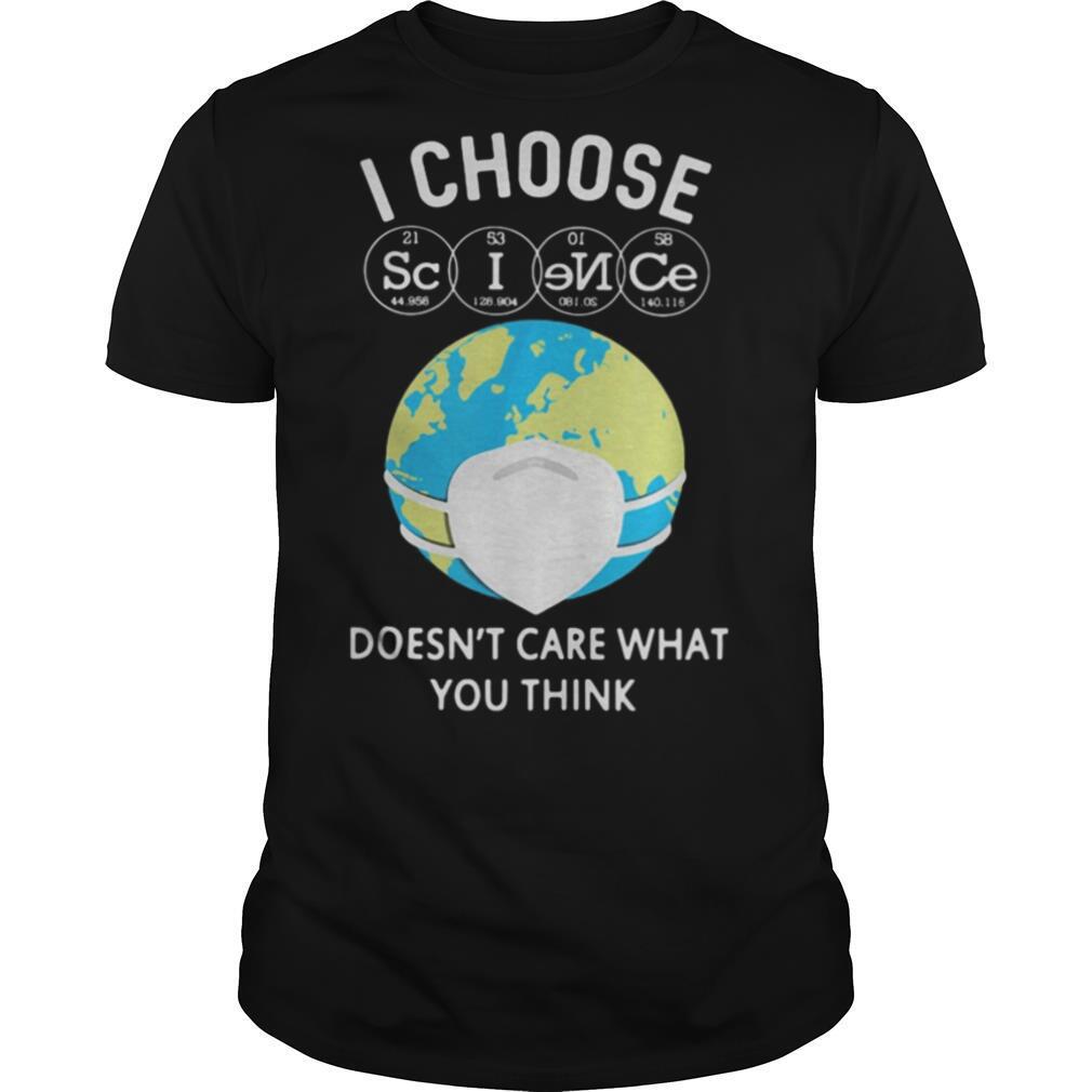 Amazing Earth I Choose Science Doesnt Care What You Think Mask Shirt 