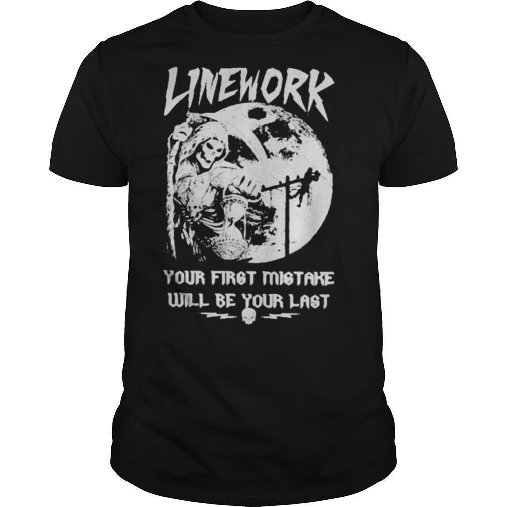 Limited Editon Electric Linework Your First Mistake Will Be Your Last Shirt 