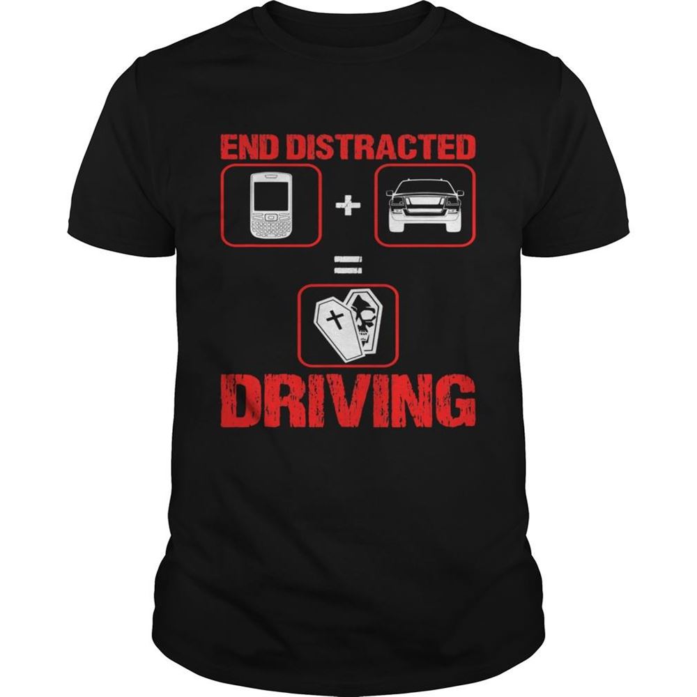 Amazing End Distracted Driving Driver Shirt 