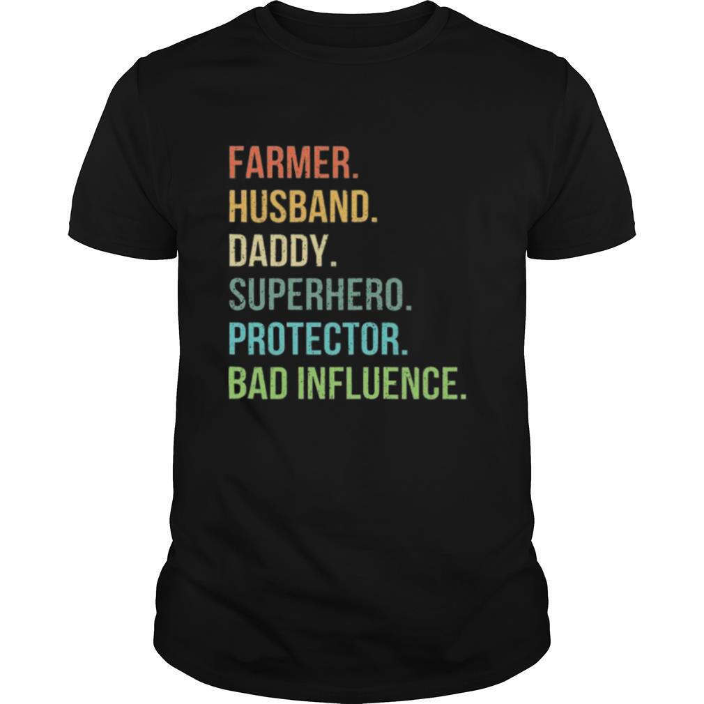 Interesting Farmer Husband Daddy Superhero Protector Bad Influence Shirt 