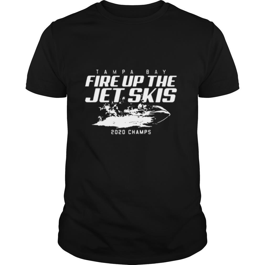 Great Fire Up The Jet Skis 2020 Champs Shirt 