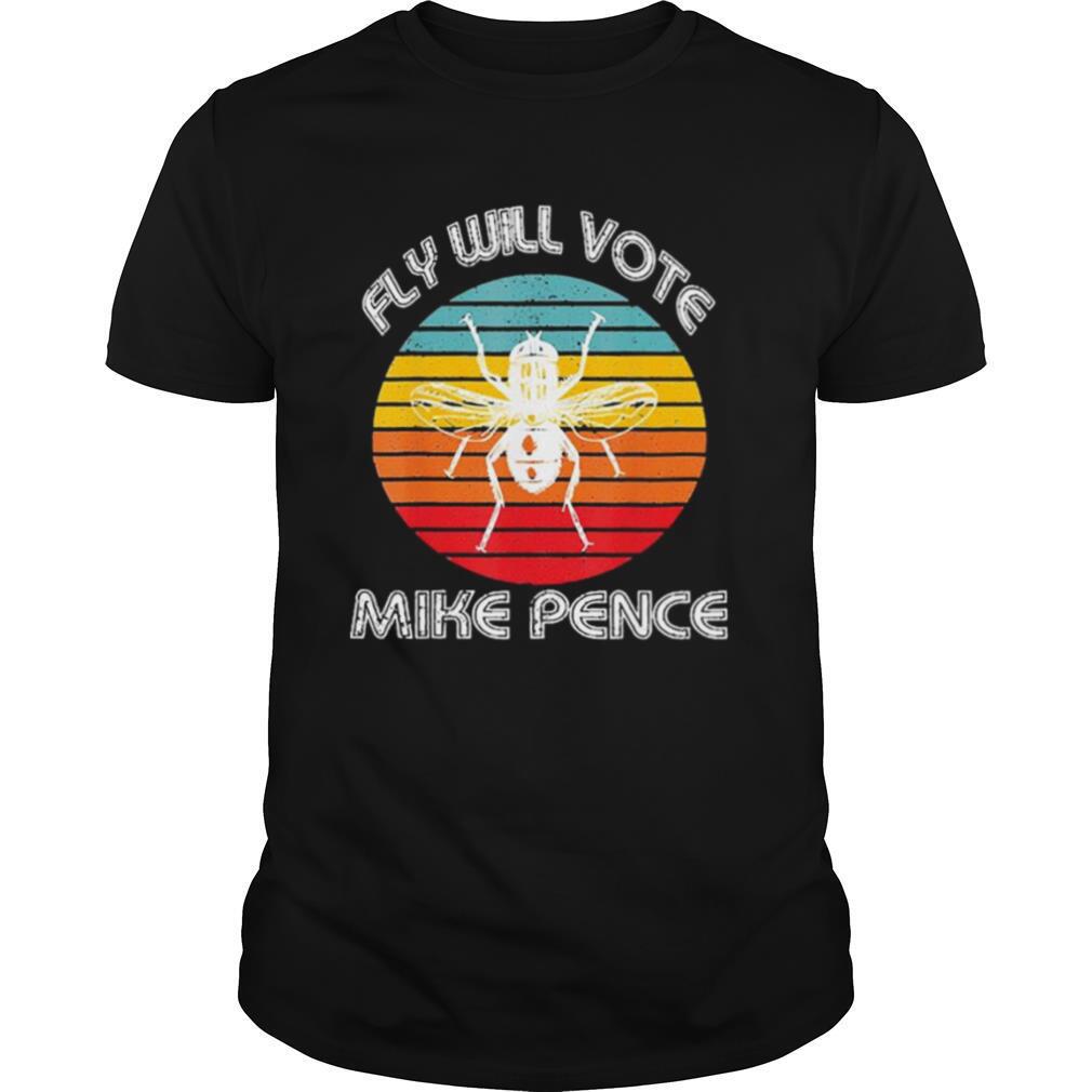 High Quality Fly Will Vote Mike Pence Trump Shirt 