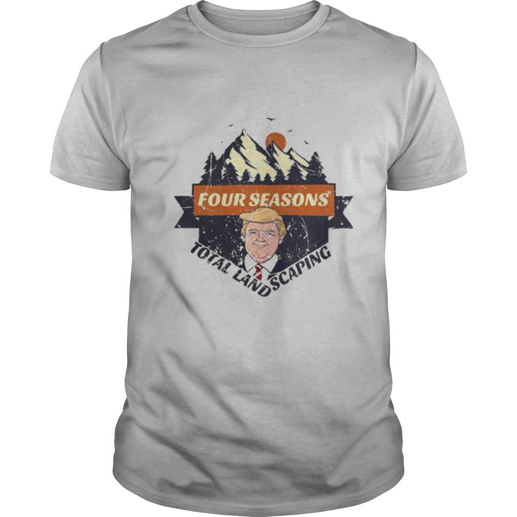 Attractive Four Seasons Total Landscaping Donald Trump Sunset Shirt 
