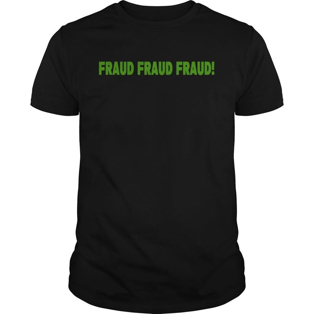 Limited Editon Fraud Fraud Fraud Election 2020 Shirt 