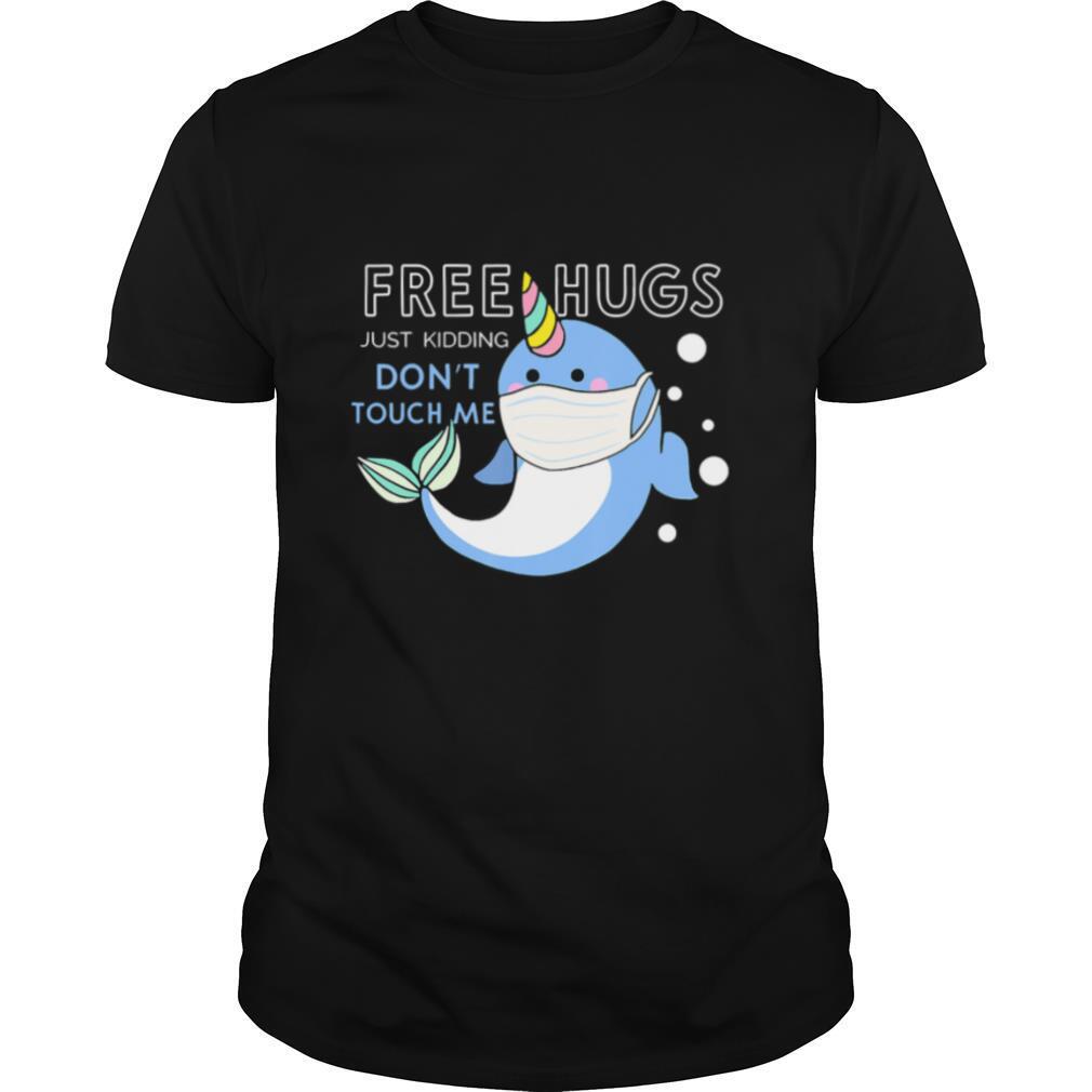 Gifts Free Hugs Just Kidding Dont Touch Me Unicorn Narwhal Mask Shirt 