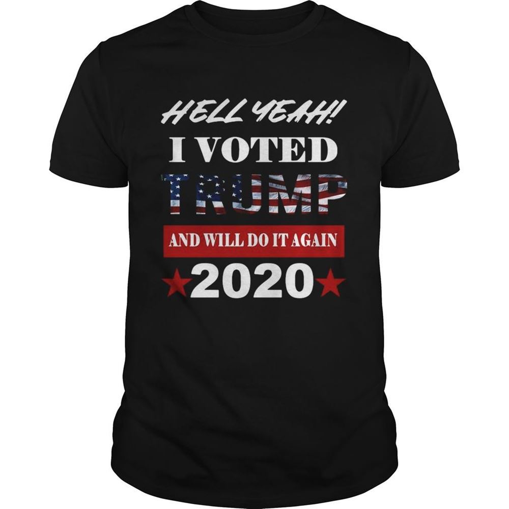 Limited Editon Hell Yeah I Voted Trump And Will Do It Again 2020 American Flag Shirt 