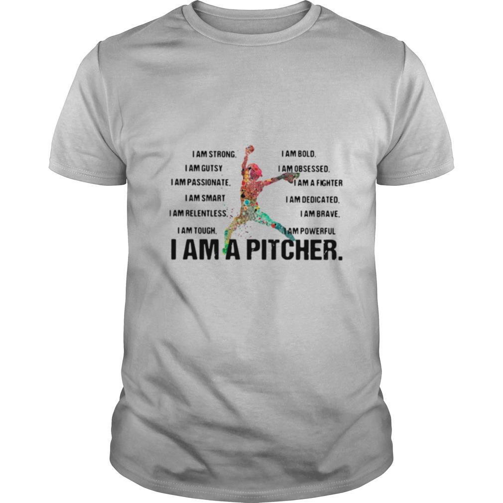 Special I Am Strong I Am Bold I Am Gutsy I Am Obsessed I Am A Pitcher Shirt 