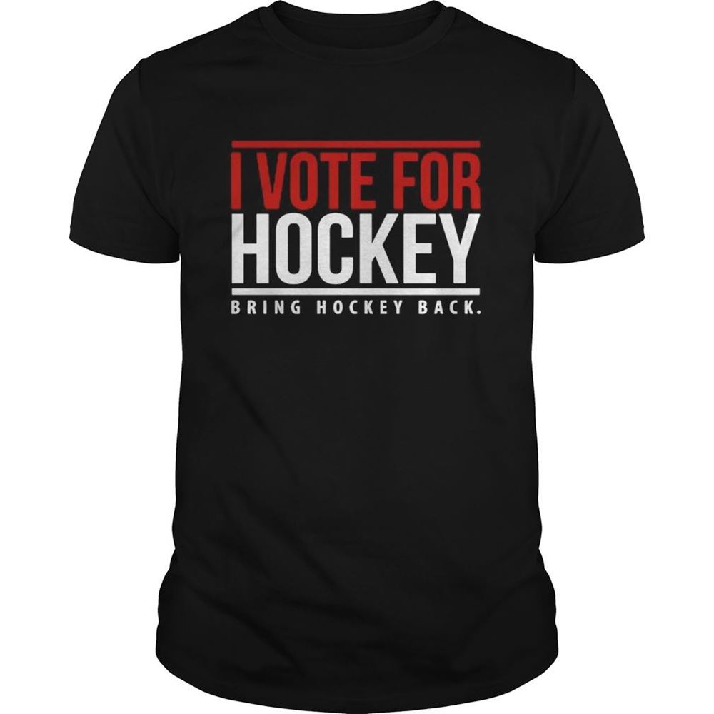 Limited Editon I Vote For Hockey Bring Hockey Black 2020 Shirt 