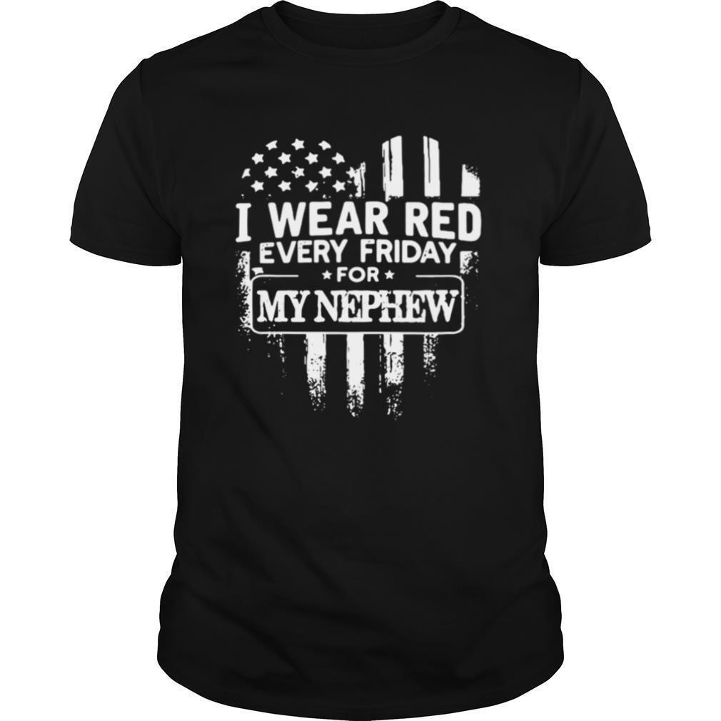 High Quality I Wear Red Every Friday For My Nephew Shirt Military Shirt 