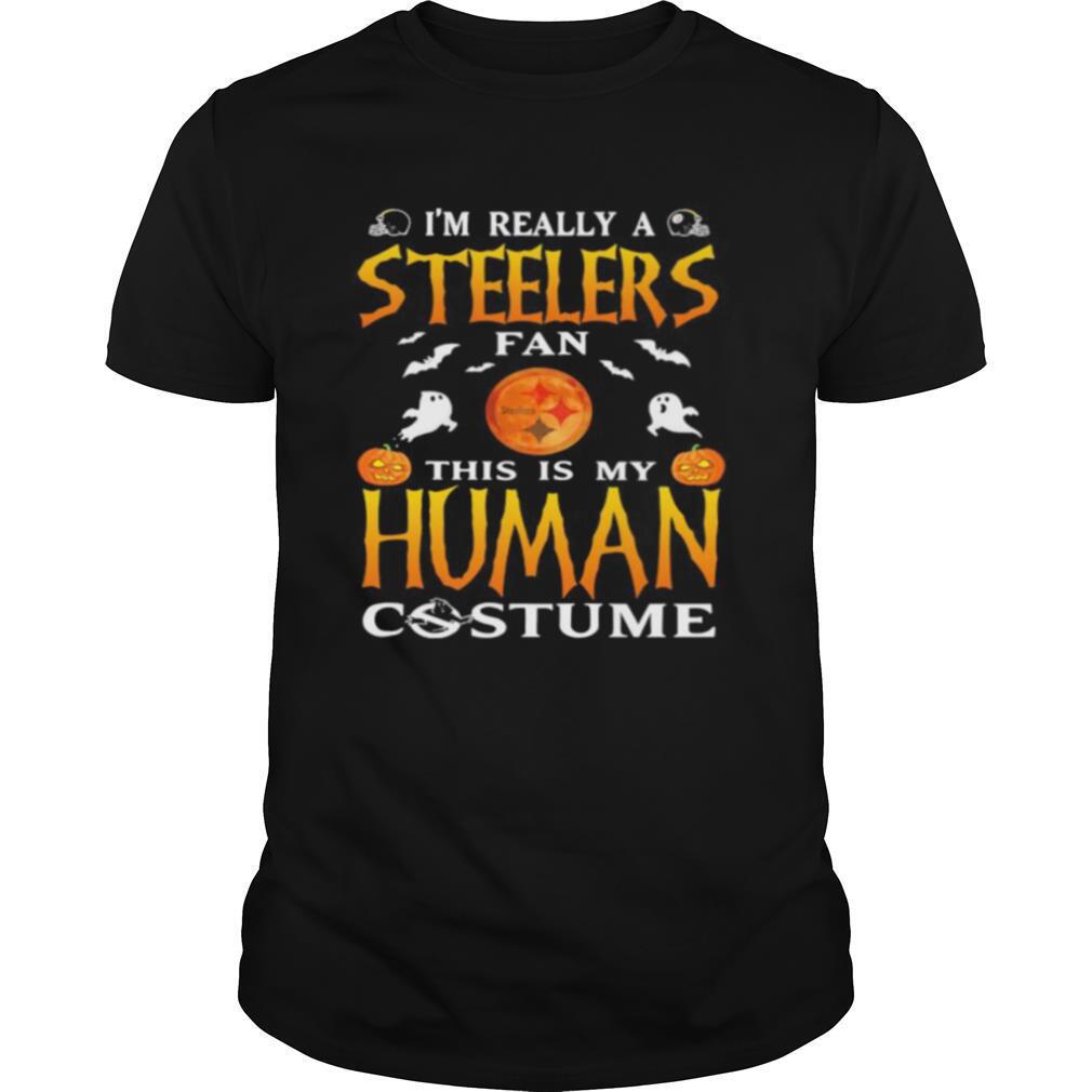 Great Im Really A Pittsburgh Steelers Fan This Is My Human Costume Halloween Shirt 