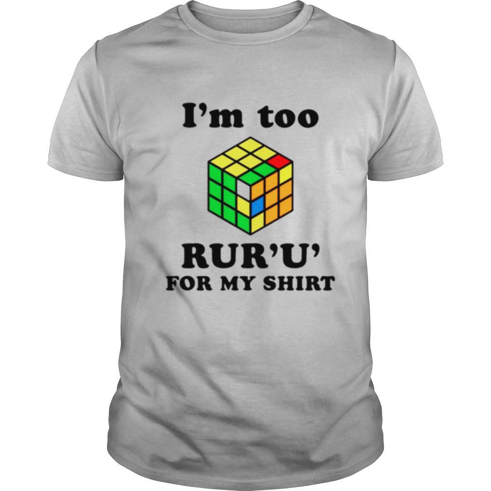 Limited Editon Im Too Ruru For My Shirt 