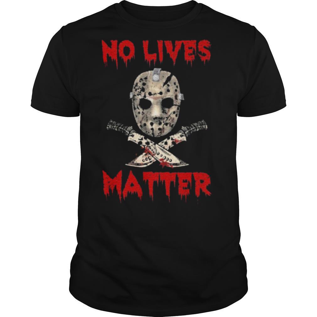 Interesting Jason Voorhees No Lives Matter Halloween Shirt 