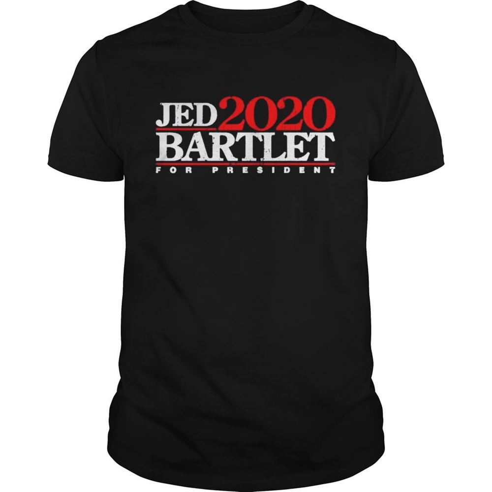 High Quality Jed Bartlet For President 2020 Election Shirt 