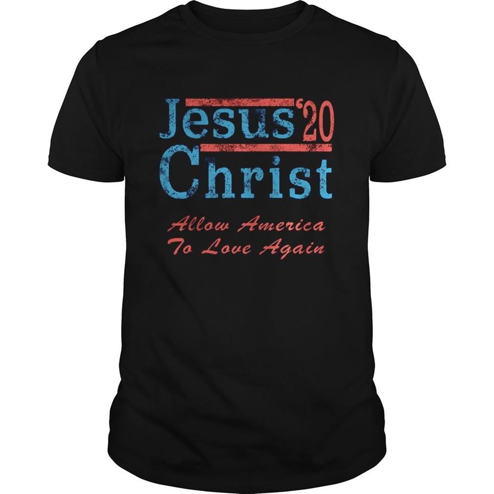 High Quality Jesus Christ 20 Allow America To Love Again Shirt 