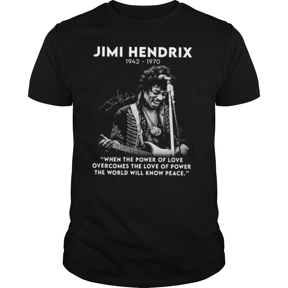 Attractive Jimi Hendrix 1942 1970 When The Power Of Love Signature Shirt 