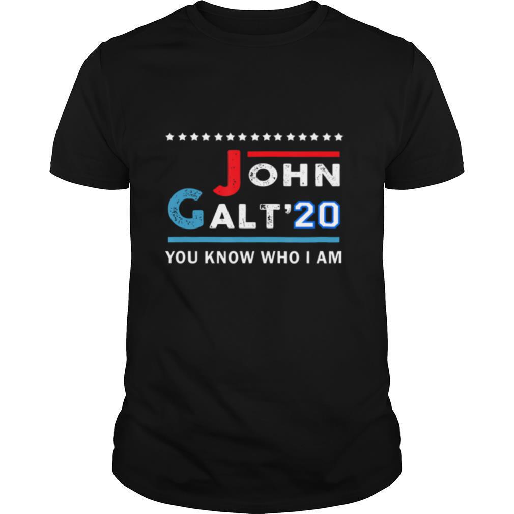 Attractive John Galt 2020 You Know Who I Am Shirt 