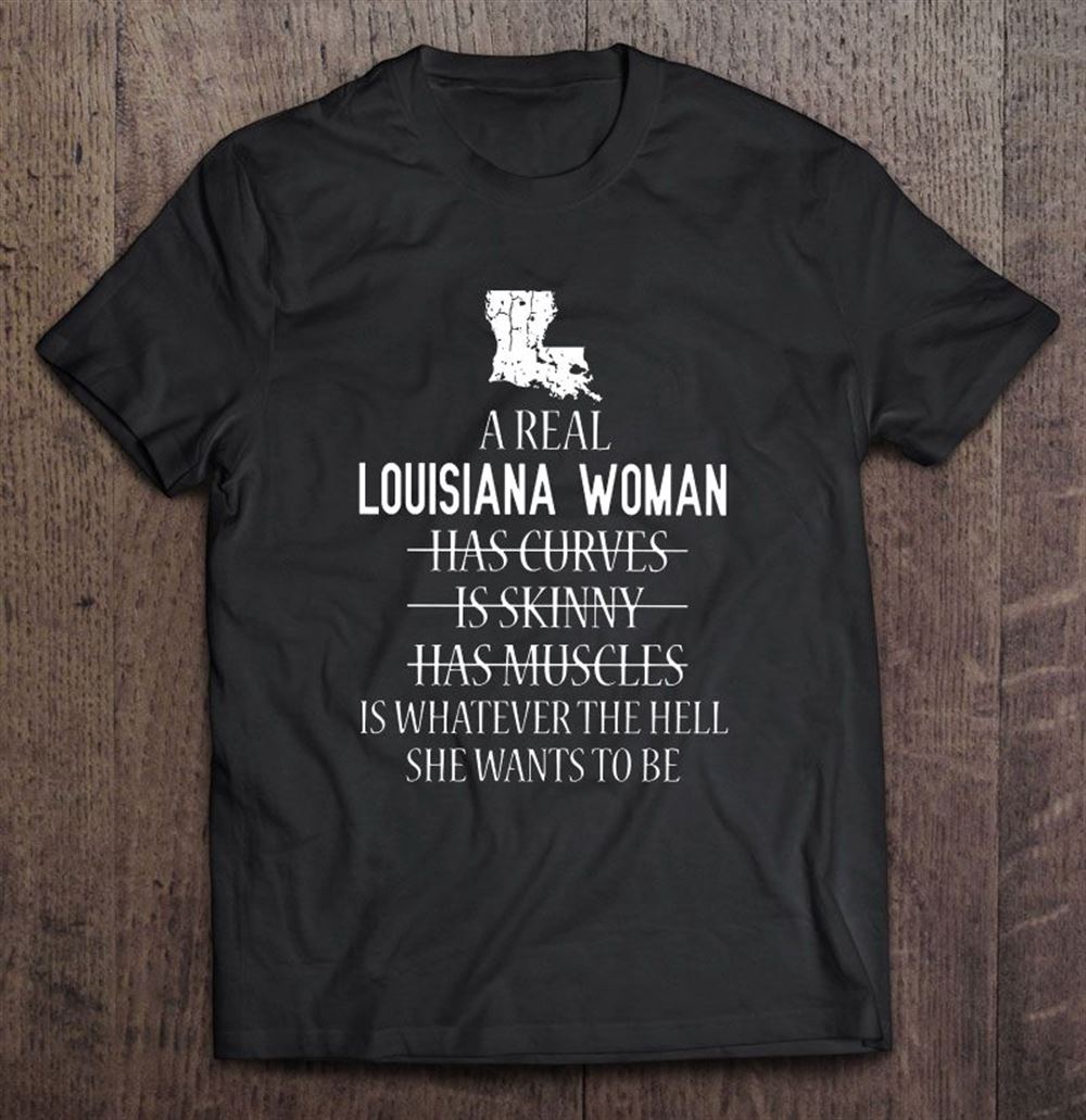 Interesting A Real Louisiana Woman Is Whatever The Hell She Wants To Be 