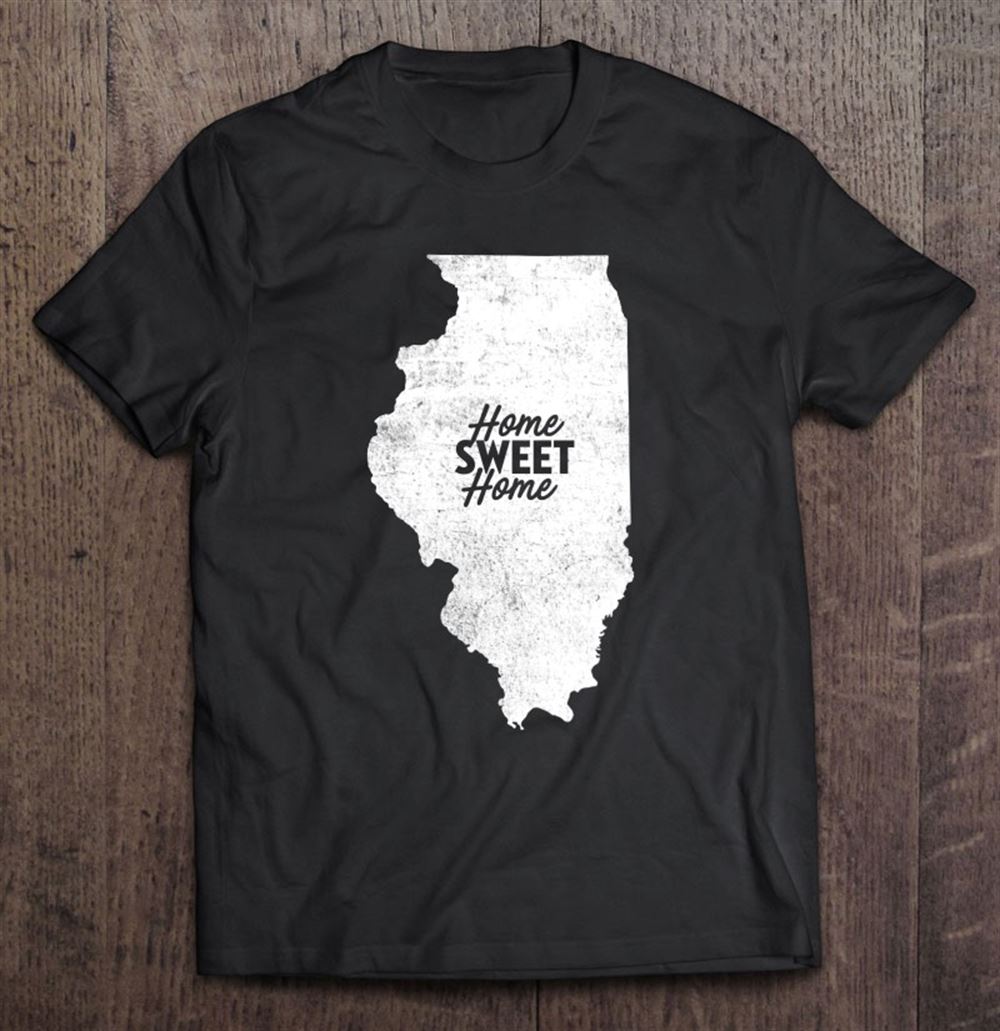 Gifts Home Sweet Home Shirt Illinois Shirt Il 