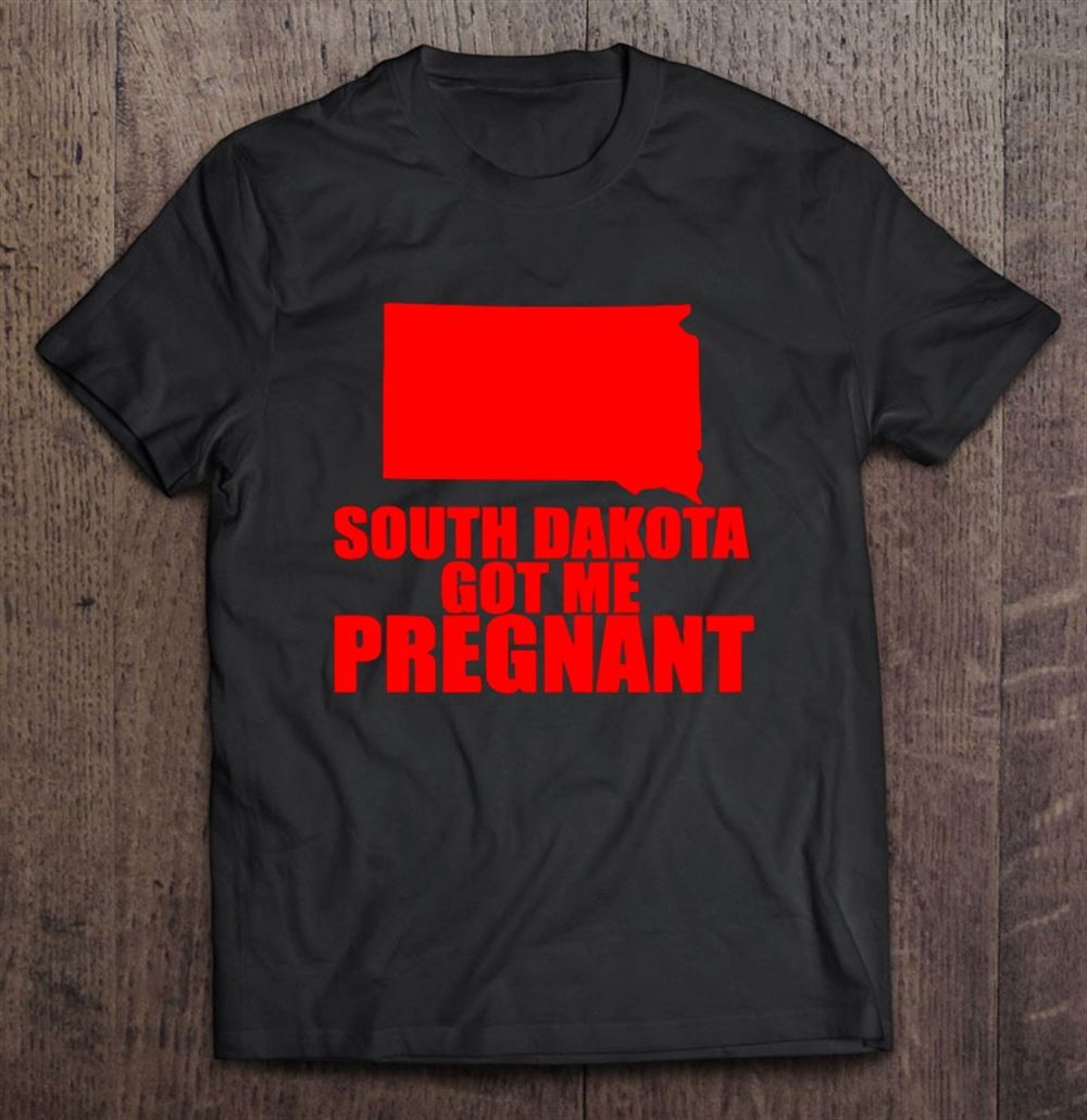 Promotions South Dakota Got Me Pregnant 
