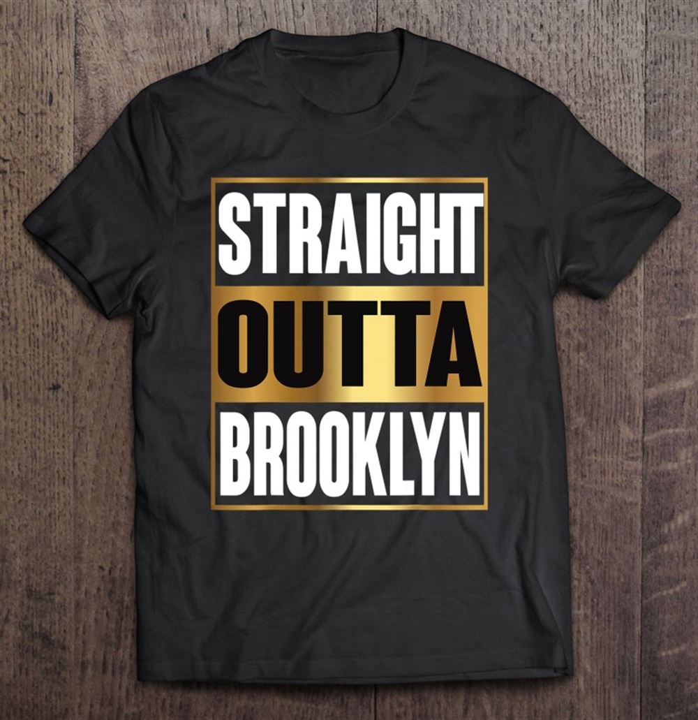 Interesting Straight Outta Brooklyn Shirt New York Funny Gift 