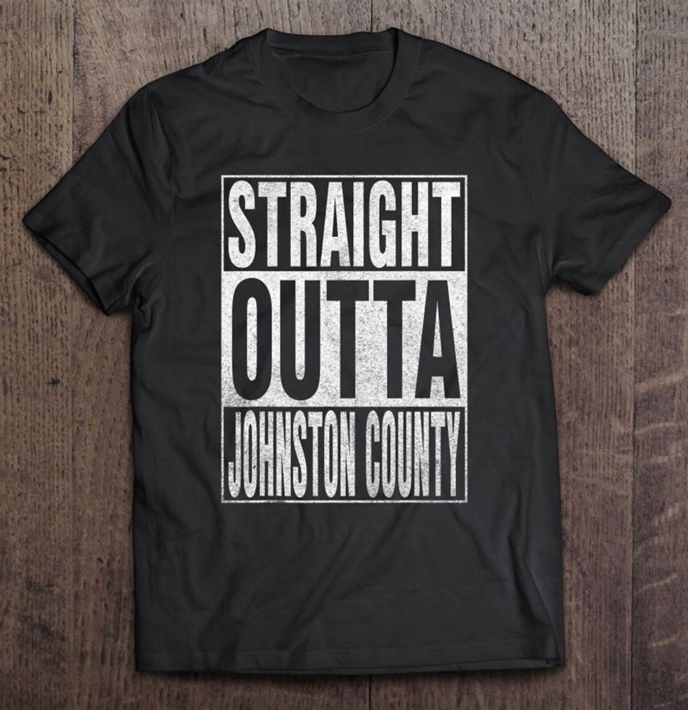 Amazing Straight Outta Johnston County Cool Home Quote 