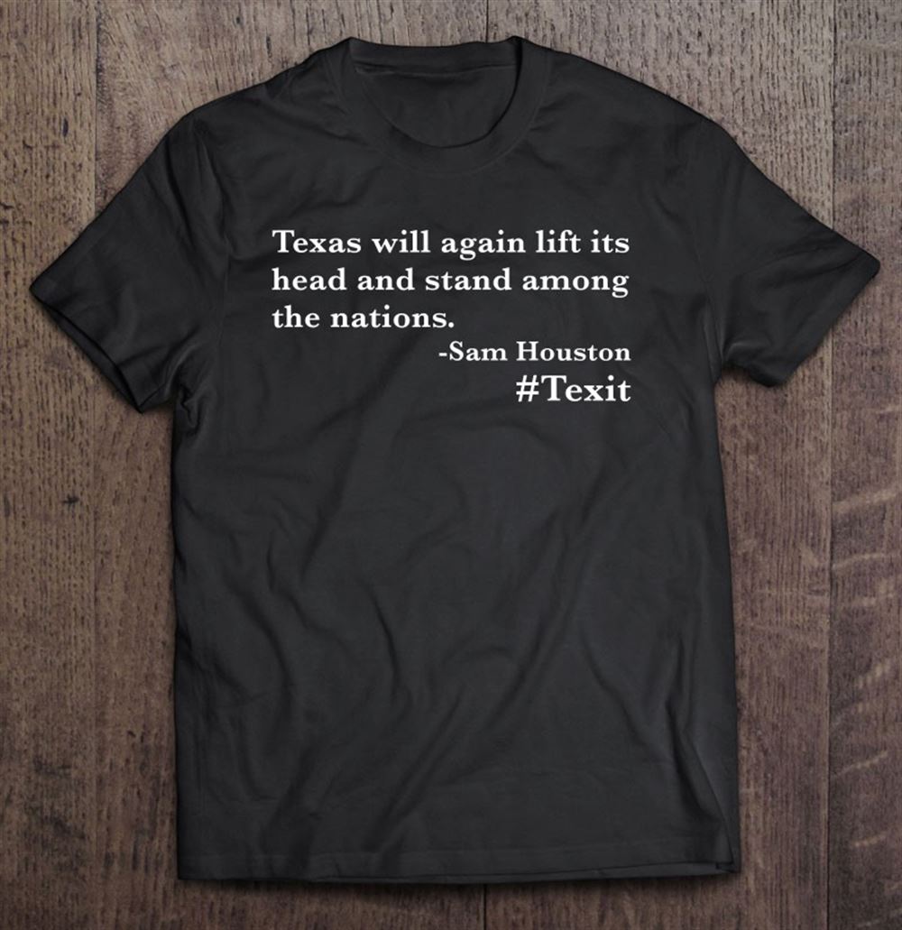Awesome Texas Will Again Lift Its Head Sam Houston Texit 