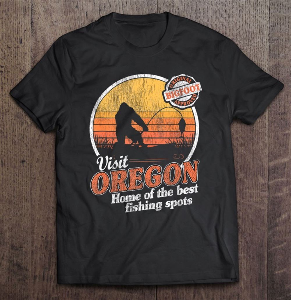 Happy Visit Oregon Home Of The Best Fishing Spots Funny Bigfoot Tank Top 