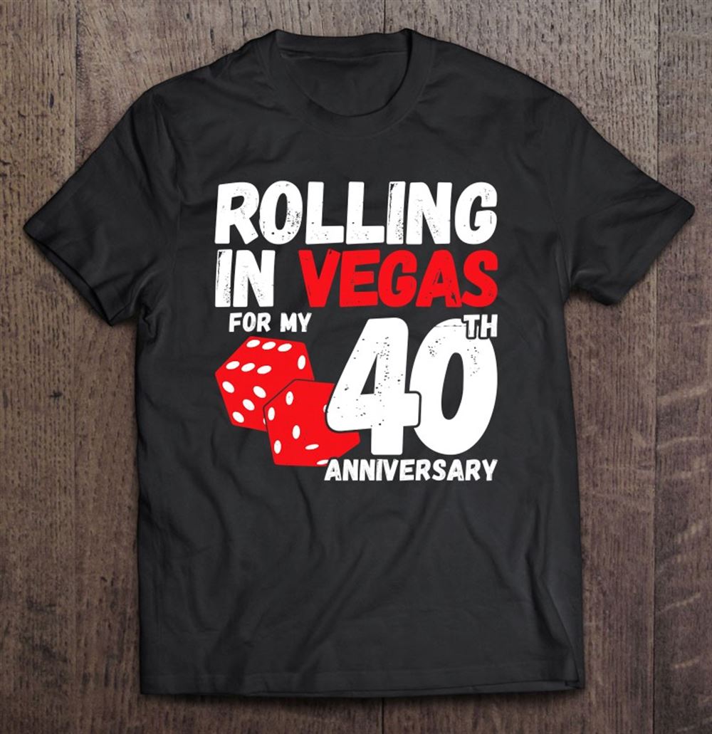 Amazing 40th Anniversary Married 40 Years Vegas Anniversary Trip 