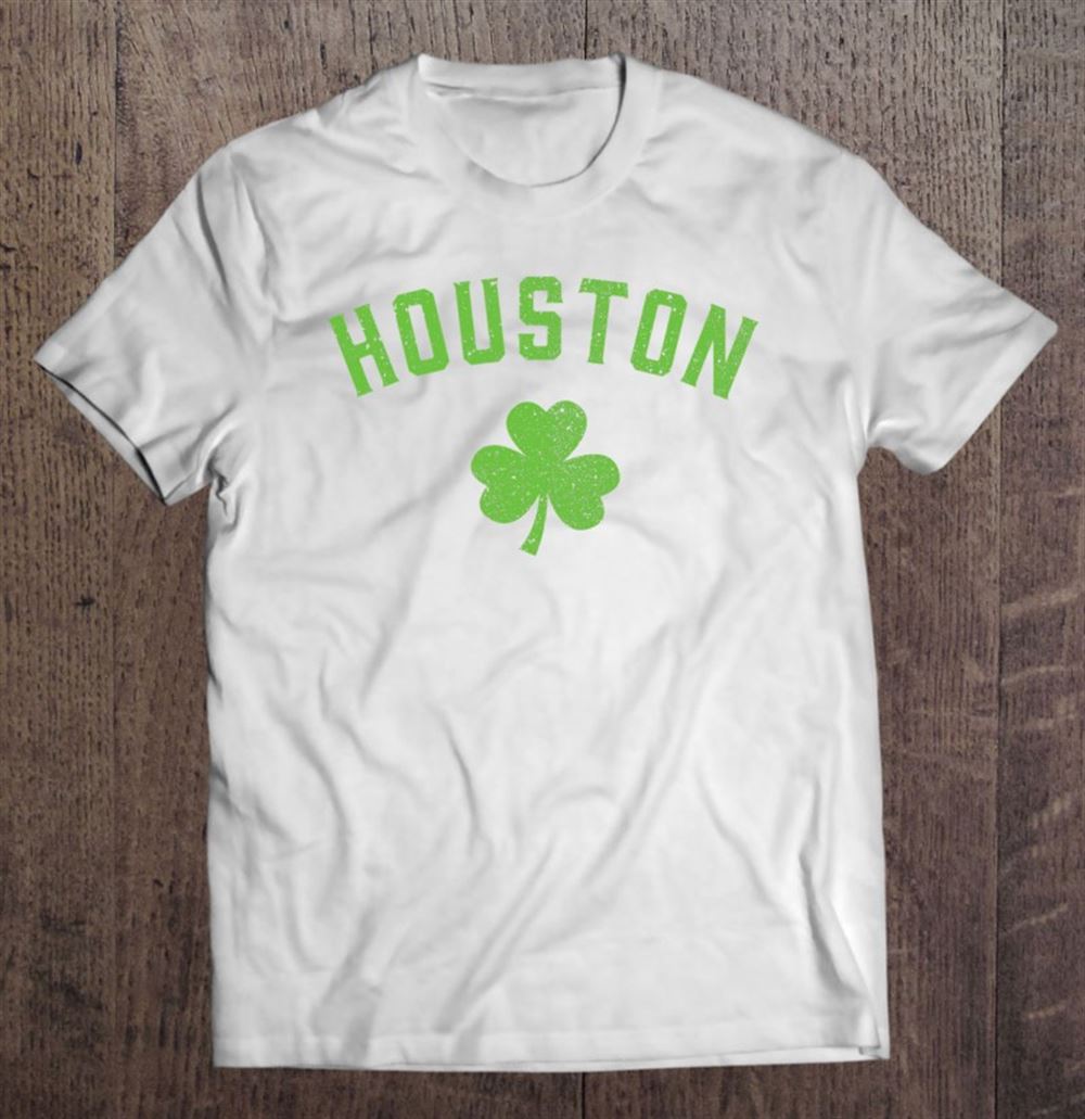 Amazing Houston Texas Irish St Patricks Shirt Pattys Shamrock 