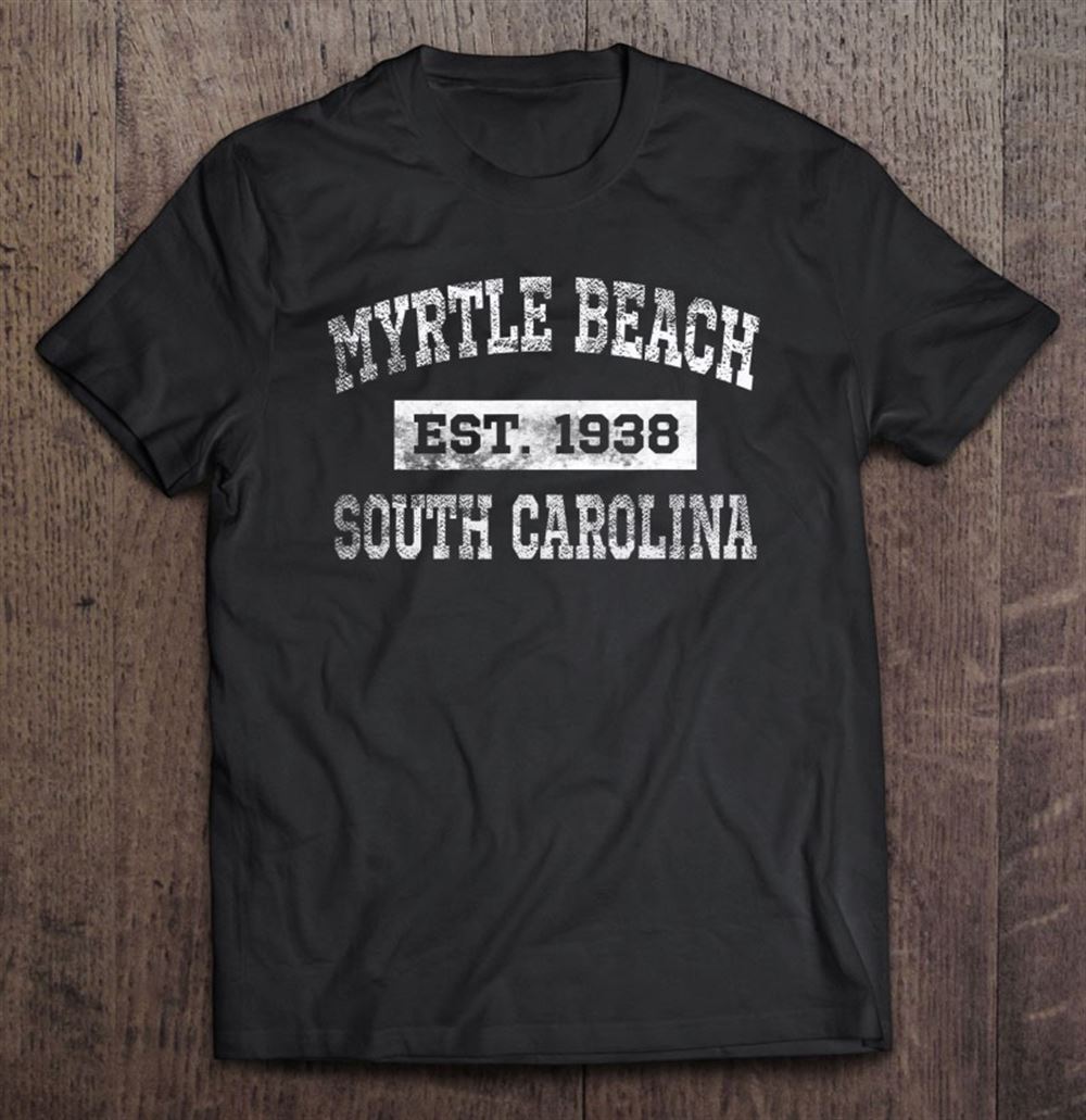 Amazing Myrtle Beach South Carolina Est 1938 Distressed 