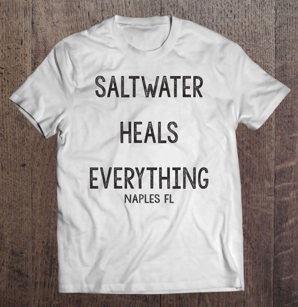 Happy Saltwater Heals Everything Naples Florida 