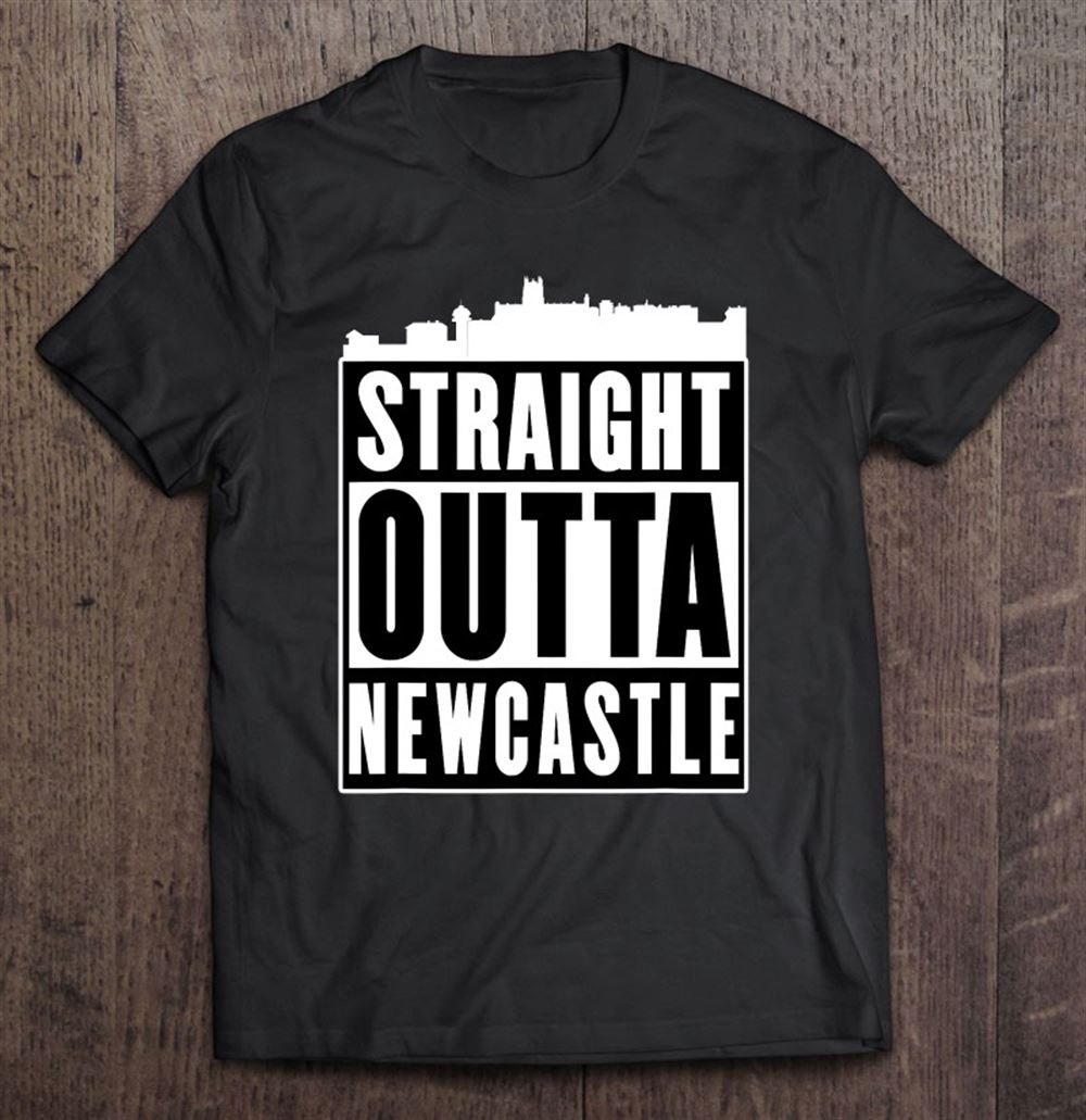 High Quality Straight Outta Newcastle Shirt Newcastle Skyline California 