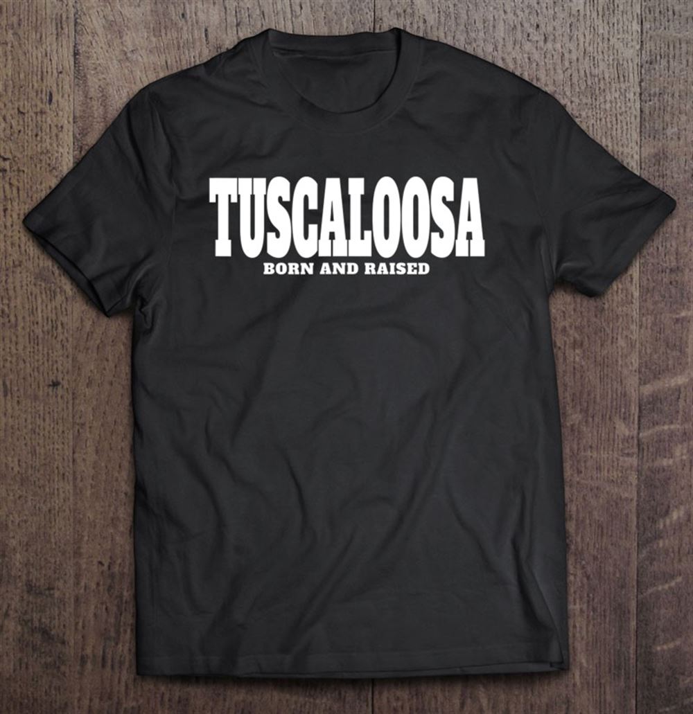 Great Tuscaloosa Alabama Born And Raised Vintage Style 