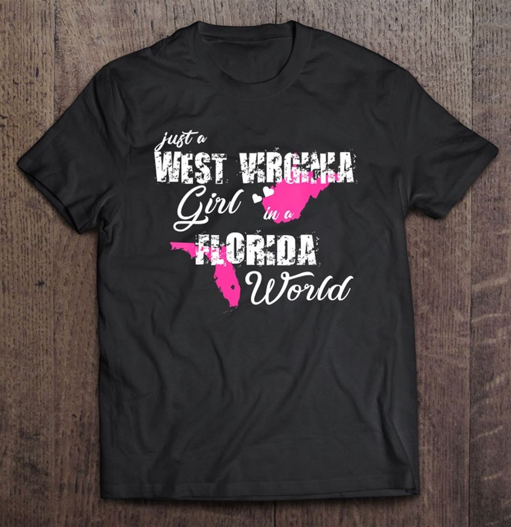 Promotions Womens West Virginia Shirts Just A West Virginia Girl In A Florida 