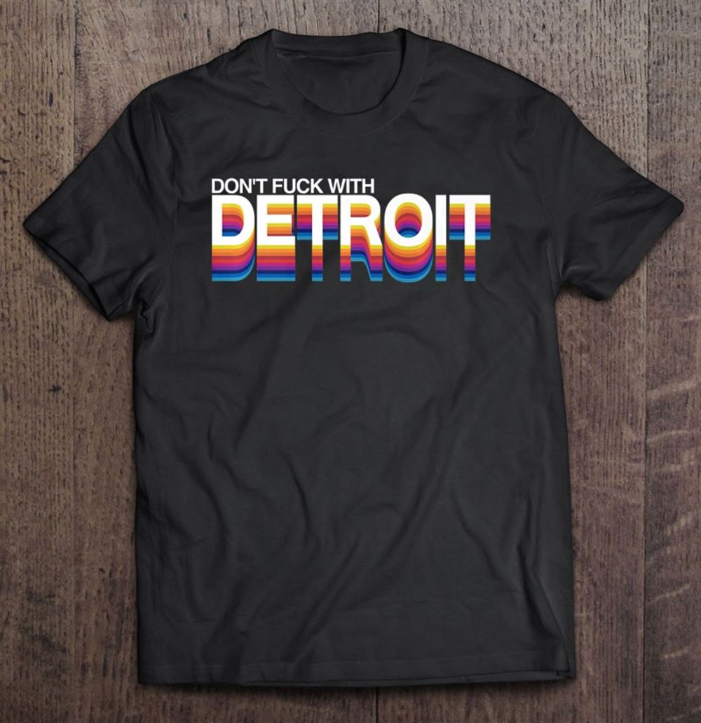Special Detroit Dont Fuck With Detroit 