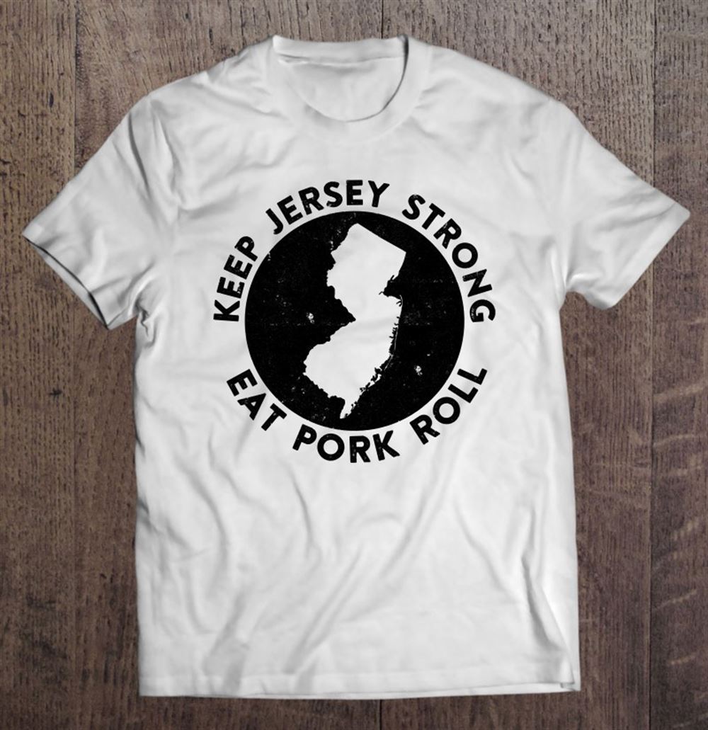 Promotions Eat Pork Roll And New Jersey State Nj Keep Strong Pullover 