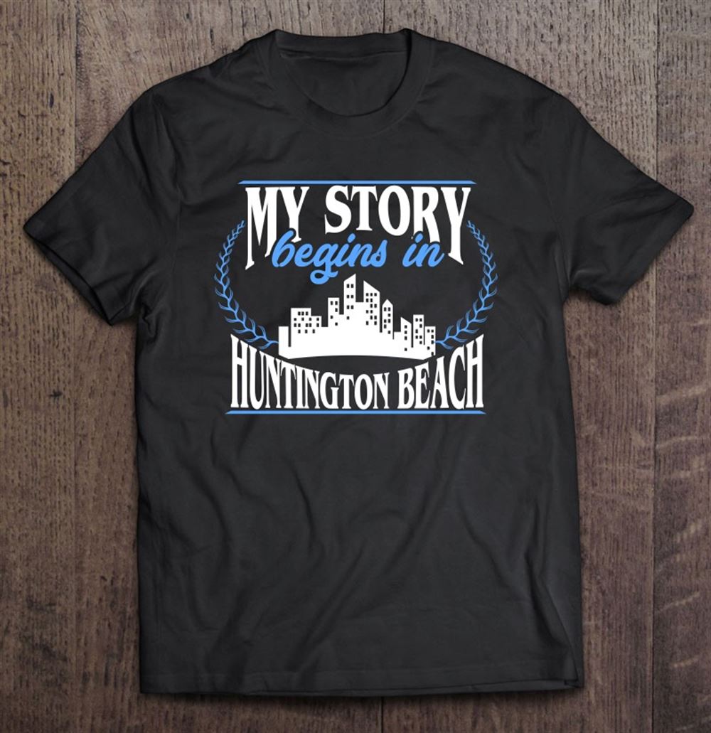 Interesting Huntington Beach Shirt Born In Huntington Beach Pullover 